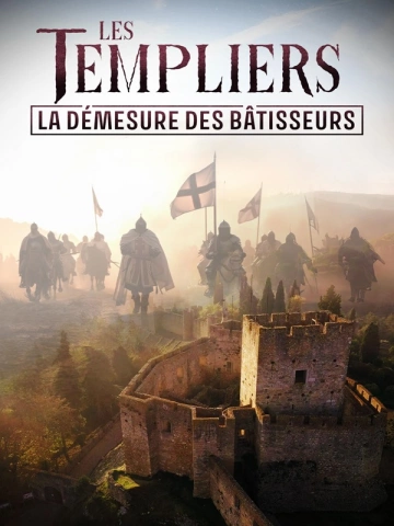 Les templiers : la démesure des Batisseurs