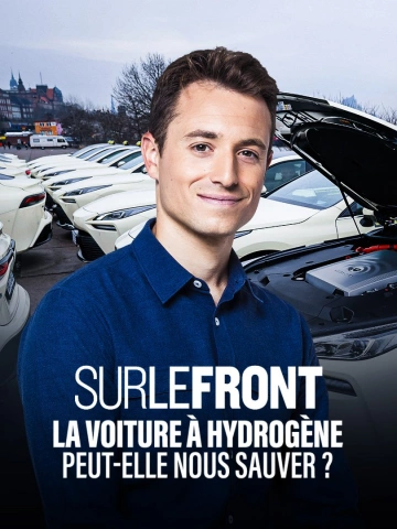 SUR LE FRONT - LA VOITURE À HYDROGÈNE PEUT-ELLE NOUS SAUVER ?