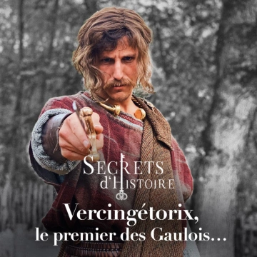 Secrets d'Histoire - Vercingétorix, le premier des Gaulois