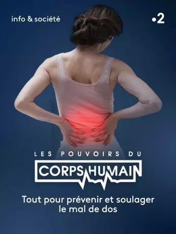 Les Pouvoirs Extraordinaires du Corps Humain : Tout pour prévenir et soulager le mal de dos