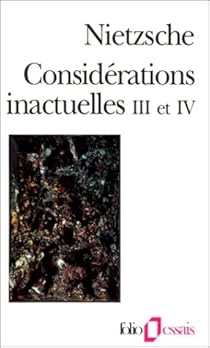 Nietzsche  Considérations inactuelles III et IV