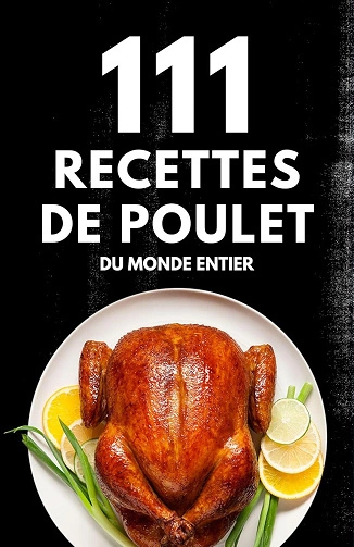 111 recettes de poulet du monde entier