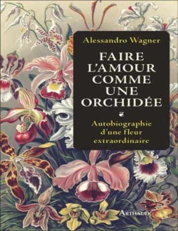 Faire l’amour comme une orchidée Alessandro Wagner