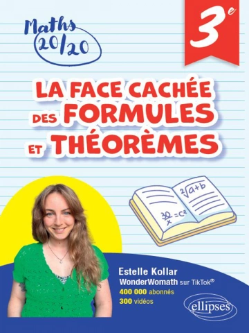 La face cachée des formules et théorêmes 3e