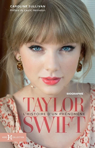 Taylor Swift, l'histoire d'un phénomène Caroline Sullivan