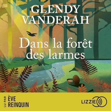 Dans la forêt des larmes Glendy Vanderah