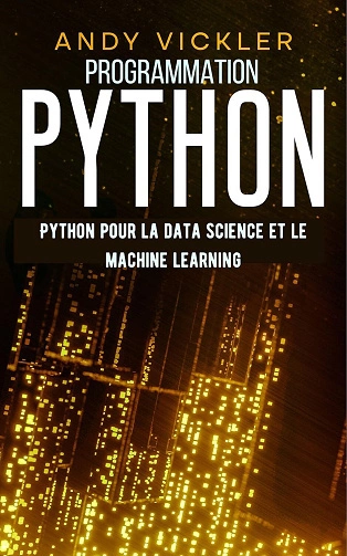 Programmation Python: Python pour la Data Science et le Machine Learning