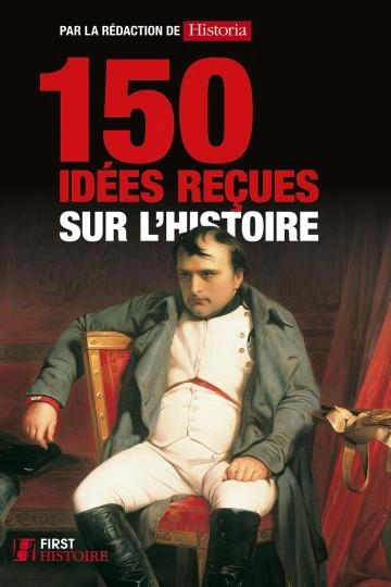 150 idées reçues sur l'histoire