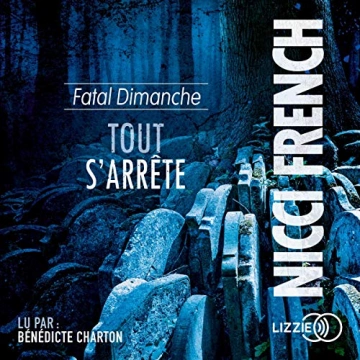 Nicci French - Tout s'arrête - Fatal dimanche