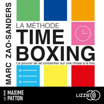 La méthode Timeboxing - Marc Zao-Sanders -