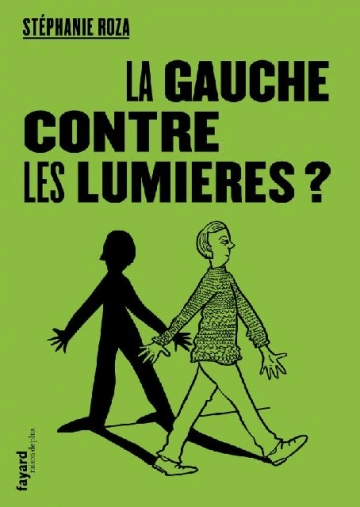 Stéphanie ROZA - La Gauche contre les Lumières ?