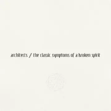 Architects - The Classic Symptoms Of A Broken Spirit