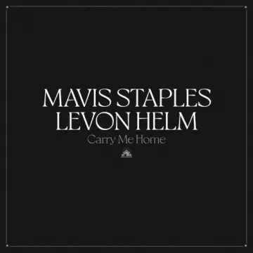 Mavis Staples & Levon Helm - Carry Me Home