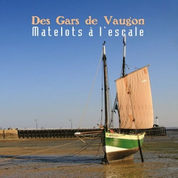 Des Gars de Vaugon - Matelots à L'Escale