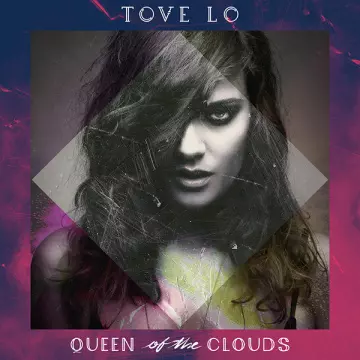 Tove Lo - Queen of the Clouds