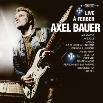 Axel Bauer - Live à Ferber