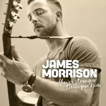 James Morrison - You're Stronger Than You Know